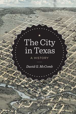 The City in Texas: A History de David G. McComb