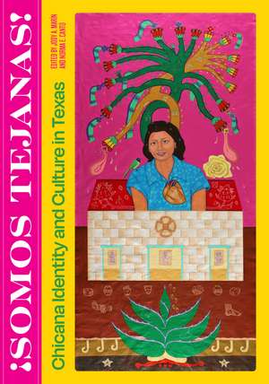 Somos Tejanas!: Chicana Identity and Culture in Texas de Jody A. Marín