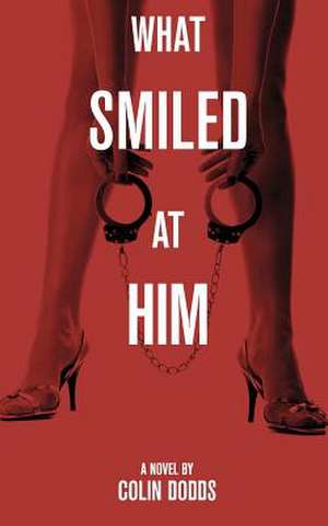 What Smiled at Him de Colin Dodds