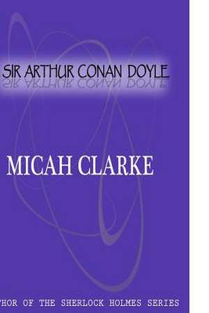 Micah Clarke de Arthur Conan Doyle