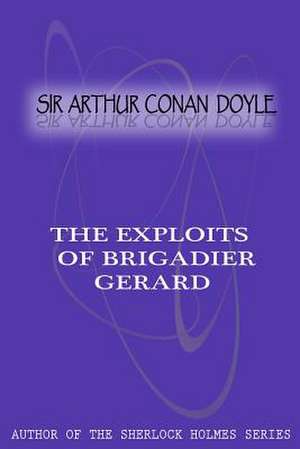 The Exploits of Brigadier Gerard de Arthur Conan Doyle