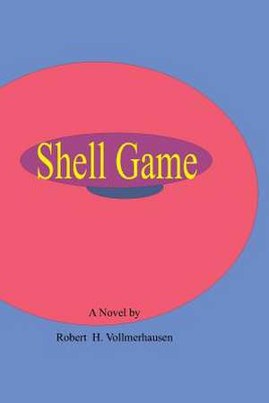 Shell Game de Robert H. Vollmerhausen