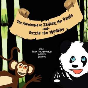 The Adventures of Zander the Panda and Ezzie the Monkey de Ulash Thakore-Dunlap