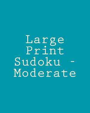 Large Print Sudoku - Moderate de Praveen Puri