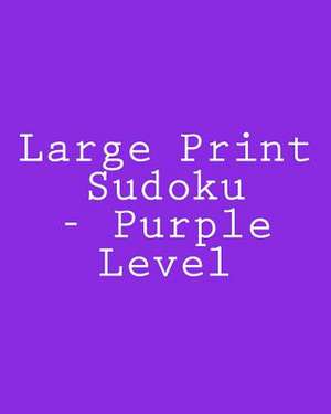 Large Print Sudoku - Purple Level de Praveen Puri