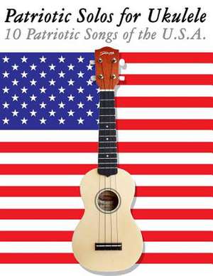 Patriotic Solos for Ukulele de Uncle Sam