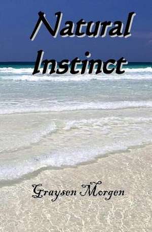 Natural Instinct de Graysen Morgen