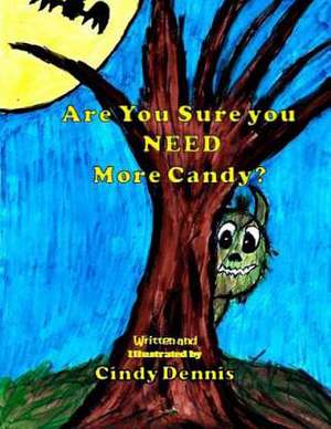 Are You Sure You Need More Candy? de Cindy Dennis