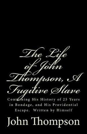 The Life of John Thompson, a Fugitive Slave de John Thompson