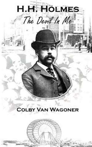 H.H. Holmes de Colby Van Wagoner