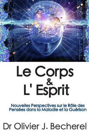 Le Corps & L'Esprit de Olivier J. Becherel