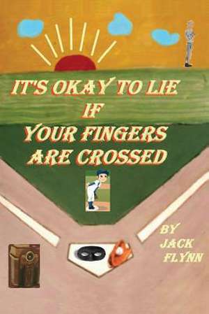 It's Okay to Lie If Your Fingers Are Crossed de Jack Flynn