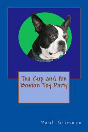 Tea Cup and the Boston Toy Party de MR Paul M. Gilmore