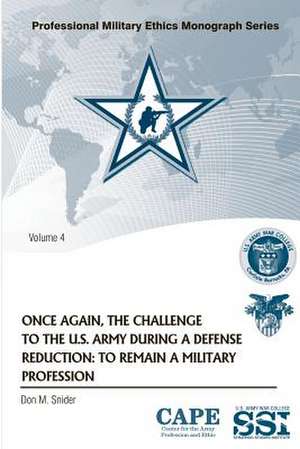 Once Again, the Challenge to the U.S. Army During a Defense Reduction de Don M. Snider