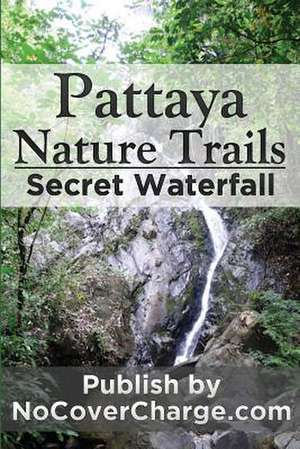 Pattaya Nature Trails Secret Waterfall de Balthazar Moreno