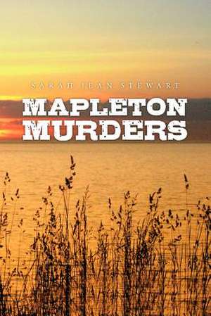 Mapleton Murders de Sarah Jean Stewart