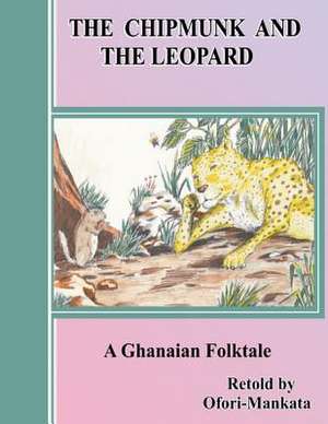 The Chipmunk and the Leopard de Ofori Mankata