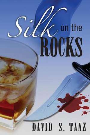 Silk on the Rocks de David S. Tanz