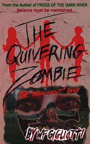 The Quivering Zombie de W. F. Gigliotti