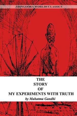 The Story of My Experiments with Truth de Mohandas Gandhi