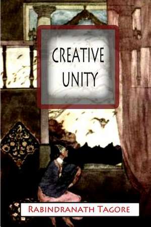 Creative Unity de Rabindranath Tagore