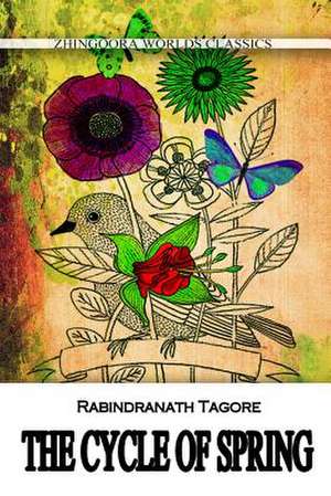 The Cycle of Spring de Rabindranath Tagore