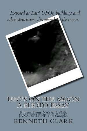 UFO's on the Moon - A Photo Essay de MR Kenneth Clark