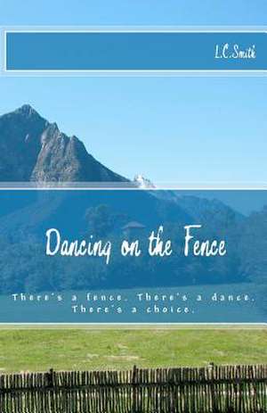 Dancing on the Fence de L. C. Smith