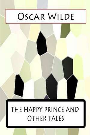 The Happy Prince and Other Tales de Oscar Wilde