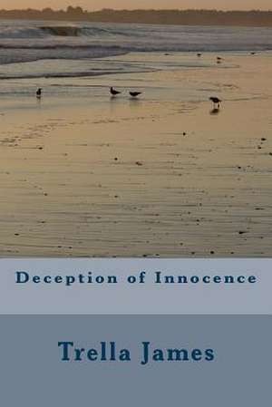 Deception of Innocence de Trella James