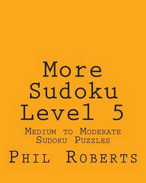 More Sudoku Level 5 de Phil Roberts