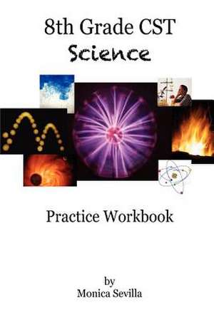 8th Grade Cst Science Practice Workbook de Monica Sevilla