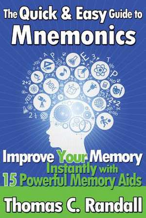 The Quick and Easy Guide to Mnemonics de Thomas C. Randall