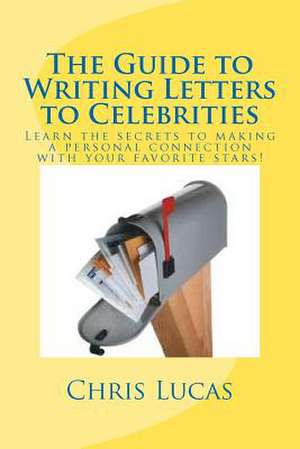 The Guide to Writing Letters to Celebrities de Chris Lucas