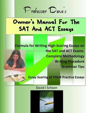 Professor Dave's Owner's Manual for the SAT and ACT Essays de David I. Schoen