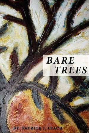 Bare Trees: Eagles of God...Now in Flight de MR Patrick J. Leach