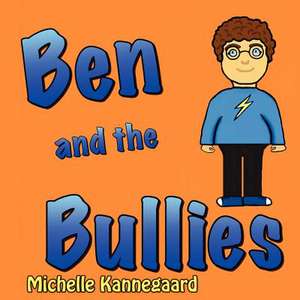 Ben and the Bullies de Michelle Kannegaard