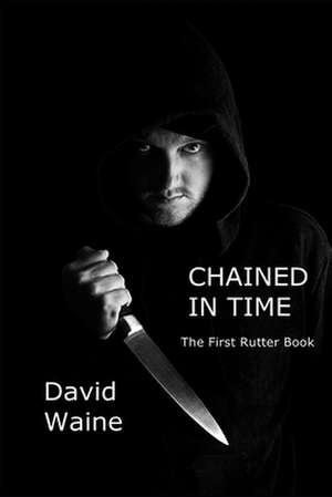 Chained in Time de MR David Waine