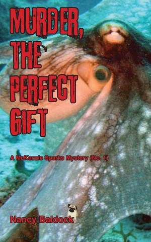 Murder, the Perfect Gift McKenzie Sparks Mystery 1 de Nancy Baldock