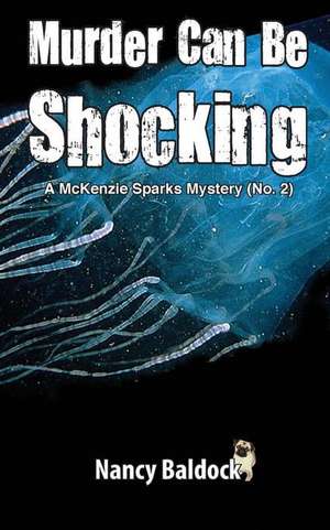 Murder Can Be Shocking McKenzie Sparks Mystery 2 de Nancy Baldock