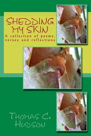 Shedding My Skin de MR Thomas C. Hudson