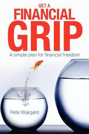 Get a Financial Grip de MR Pete Wargent