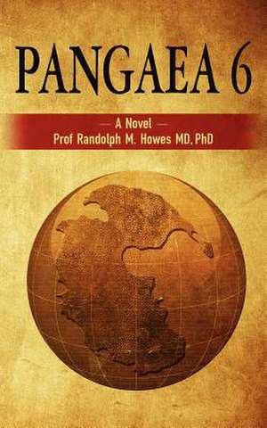 Pangaea 6 de Phd Prof Randolph M. Howes MD