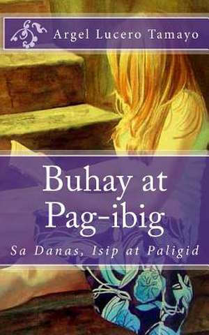 Buhay at Pag-Ibig de Argel Lucero Tamayo