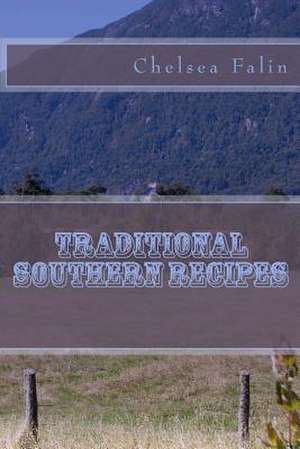 Traditional Southern Recipes de Chelsea Falin