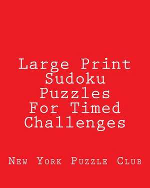 Large Print Sudoku Puzzles for Timed Challenges de New York Puzzle Club