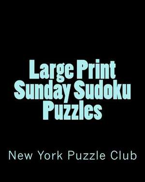 Large Print Sunday Sudoku Puzzles de New York Puzzle Club