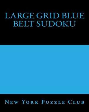 Large Grid Blue Belt Sudoku de New York Puzzle Club