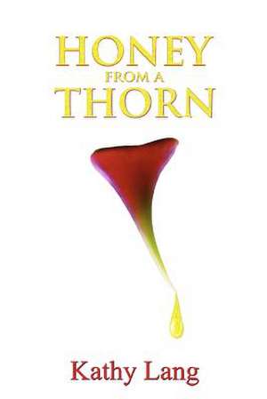 Honey from a Thorn de Kathy Lang