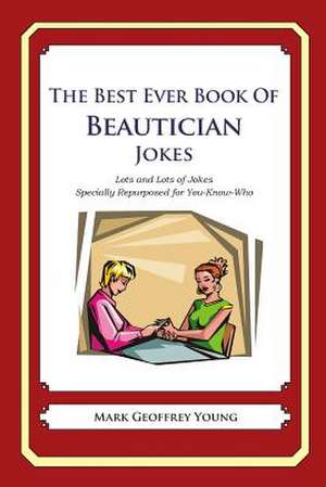 The Best Ever Book of Beautician Jokes de Mark Geoffrey Young